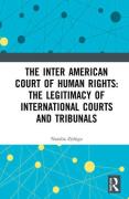 Cover of The Inter American Court of Human Rights: The Legitimacy of International Courts and Tribunals