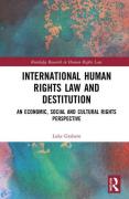 Cover of International Human Rights Law and Destitution: An Economic, Social and Cultural Rights Perspective
