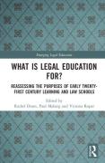 Cover of What is Legal Education For? Reassessing the Purposes of Early Twenty-First Century Learning and Law Schools