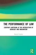 Cover of The Performance of Law: Everyday Lawyering at the Intersection of Advocacy and Imagination