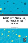 Cover of Family Life, Family Law, and Family Justice: Tying the Knot