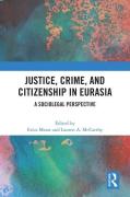 Cover of Justice, Crime, and Citizenship in Eurasia: A Sociolegal Perspective
