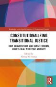 Cover of Constitutionalizing Transitional Justice: How Constitutions and Constitutional Courts Deal with Past Atrocity