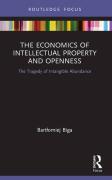Cover of The Economics of Intellectual Property and Openness: The Tragedy of Intangible Abundance