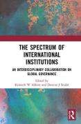 Cover of The Spectrum of International Institutions: An Interdisciplinary Collaboration on Global Governance