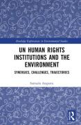 Cover of UN Human Rights Institutions and the Environment: Synergies, Challenges, Trajectories