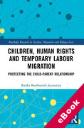Cover of Children, Human Rights and Temporary Labour Migration: Protecting the Child-Parent Relationship (eBook)