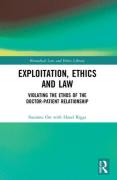 Cover of Exploitation, Ethics and Law: Violating the Ethos of the Doctor-Patient Relationship