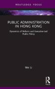 Cover of Public Administration in Hong Kong: Dynamics of Reform and Executive-Led Public Policy