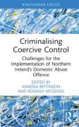 Cover of Criminalising Coercive Control: Challenges for the Implementation of Northern Ireland&#8217;s Domestic Abuse Offence