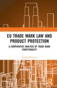 Cover of EU Trade Mark Law and Product Protection: A Comparative Analysis of Trade Mark Functionality