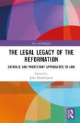 Cover of The Legal Legacy of the Reformation: Catholic and Protestant Approaches to Law