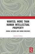 Cover of Wanted, More than Human Intellectual Property: Animal Authors and Human Machines