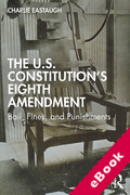 Cover of The U.S. Constitution&#8217;s Eighth Amendment: Bail, Fines, and Punishments (eBook)