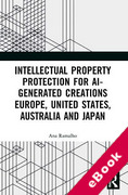 Cover of Intellectual Property Protection for AI-generated Creations: Europe, United States, Australia and Japan (eBook)