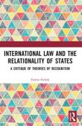 Cover of International Law and the Relationality of States: A Critique of Theories of Recognition