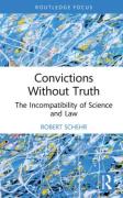 Cover of Convictions Without Truth: The Incompatibility of Science and Law