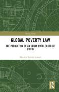 Cover of Global Poverty Law: The Production of an Urban Problem (To Be Fixed)