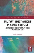 Cover of Military Investigations in Armed Conflict: Independence and Impartiality under International Law