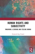 Cover of Human Rights and Subjectivity: Imagining a Sensing and Feeling Human