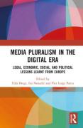 Cover of Media Pluralism in the Digital Era: Legal, Economic, Social, and Political Lessons Learnt from Europe