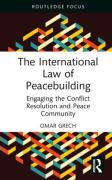 Cover of The International Law of Peacebuilding: Engaging the Conflict Resolution and Peace Community