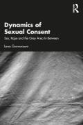 Cover of Dynamics of Sexual Consent: Sex, Rape and the Grey Area In-Between
