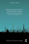 Cover of Supermajority Voting in Constitutional Courts: The Problem of Majority Rule for Democracy and Legislation