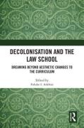 Cover of Decolonisation and the Law School: Dreaming Beyond Aesthetic Changes to the Curriculum