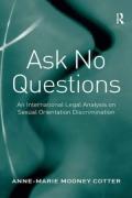 Cover of Ask No Questions: An International Legal Analysis on Sexual Orientation Discrimination