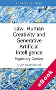 Cover of Law, Human Creativity and Generative Artificial Intelligence: Regulatory Options (eBook)