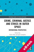 Cover of Crime, Criminal Justice and Ethics in Outer Space: International Perspectives (eBook)