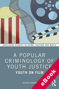 Cover of A Popular Criminology of Youth Justice: Youth on Film (eBook)