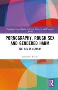 Cover of Pornography, Rough Sex, and Gendered Harm: Just Sex on Screen?