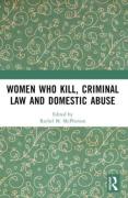 Cover of Women Who Kill, Criminal Law and Domestic Abuse