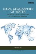 Cover of Legal Geographies of Water: The Spaces, Places and Narratives of Human-Water Relations