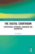 Cover of The Digital Courtroom: Participation, Attendance, Engagement and Consumption