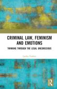 Cover of Criminal Law, Feminism and Emotions: Thinking through the Legal Unconscious