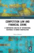 Cover of Competition Law and Financial Crime: A Comparative Analysis of International Responses to Market Manipulation