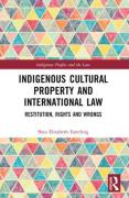 Cover of Indigenous Cultural Property and International Law: Restitution, Rights and Wrongs