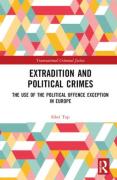 Cover of Extradition and Political Crimes: The Use of the Political Offence Exception in Europe