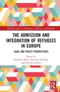 Cover of The Admission and Integration of Refugees in Europe: Legal and Policy Perspectives