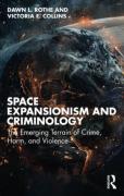 Cover of Space Expansionism and Criminology: The Emerging Terrain of Crime, Harm, and Violence