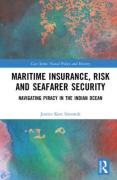 Cover of Maritime Insurance, Risk, and Seafarer Security: Navigating Piracy in the Indian Ocean