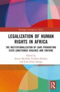 Cover of Legalization of Human Rights in Africa: The Institutionalization of Laws Prohibiting State-Sanctioned Violence and Torture