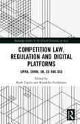 Cover of Competition Law, Regulation and Digital Platforms: Japan, China, UK, EU and USA