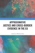 Cover of Approximative Justice and Cross-Border Evidence in the EU