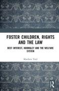 Cover of Foster Children, Rights and the Law: Best Interest, Normalcy and the Welfare System