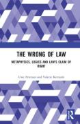 Cover of The Wrong of Law: Metaphysics, Logics and Law's Claim of Right