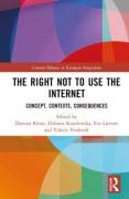 Cover of The Right Not to Use the Internet: Concept, Contexts, Consequences